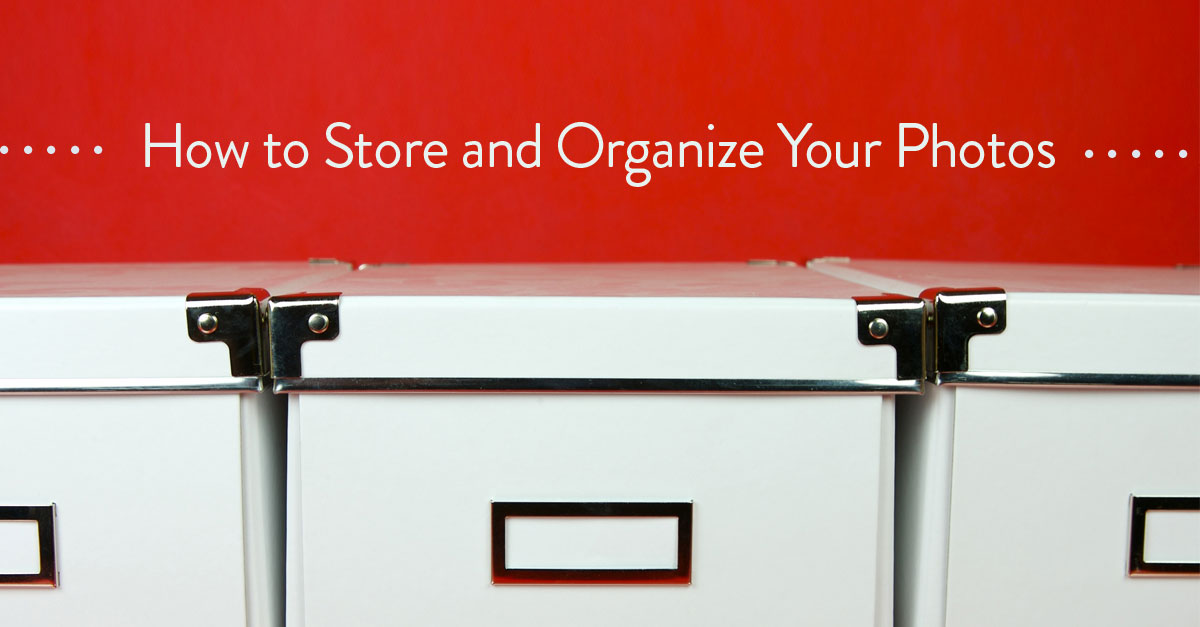 How to Store and Organize Your Photos