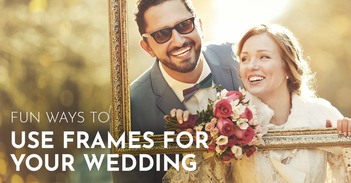 Fun Ways to Use Frames for Your Wedding