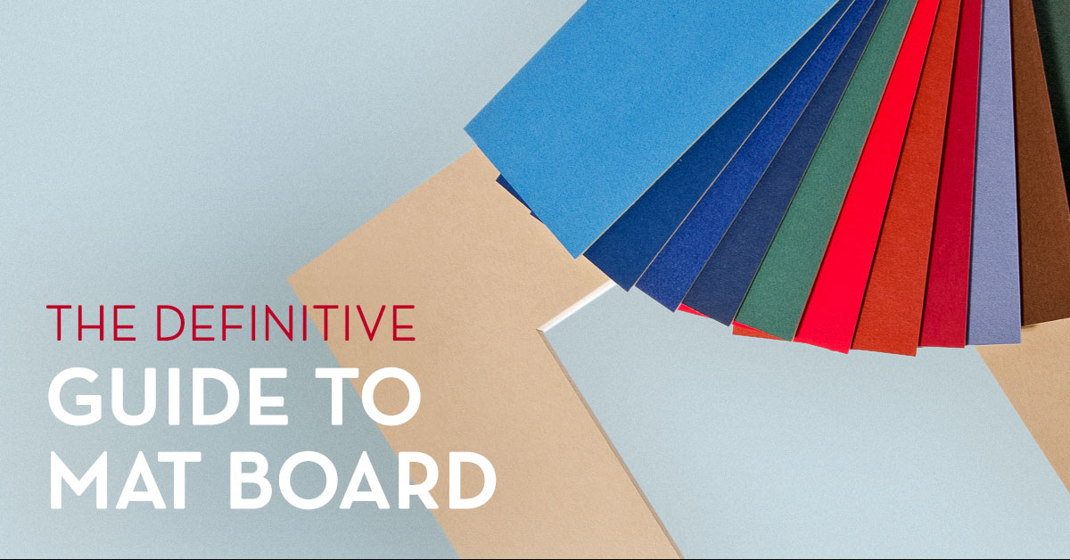 The Definitive Guide to Choosing Mat Board