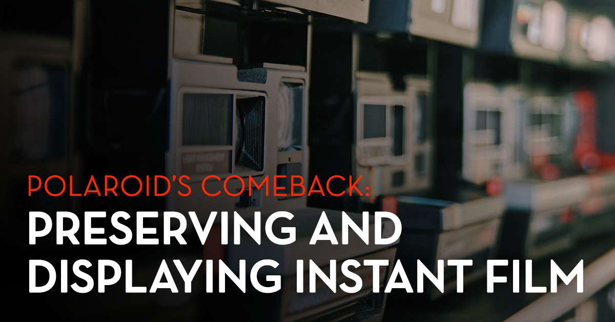 Polaroid’s Comeback: Preserving and Displaying Instant Film