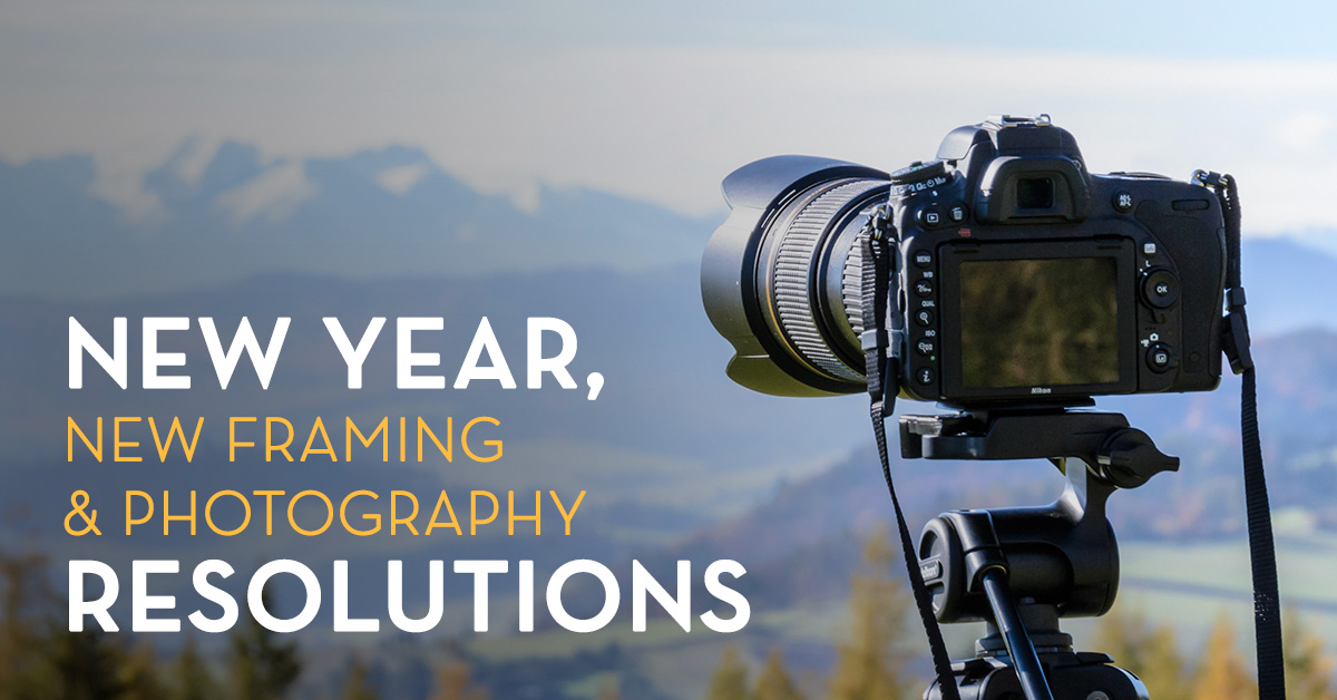 New Year, New Framing and Photography Resolutions