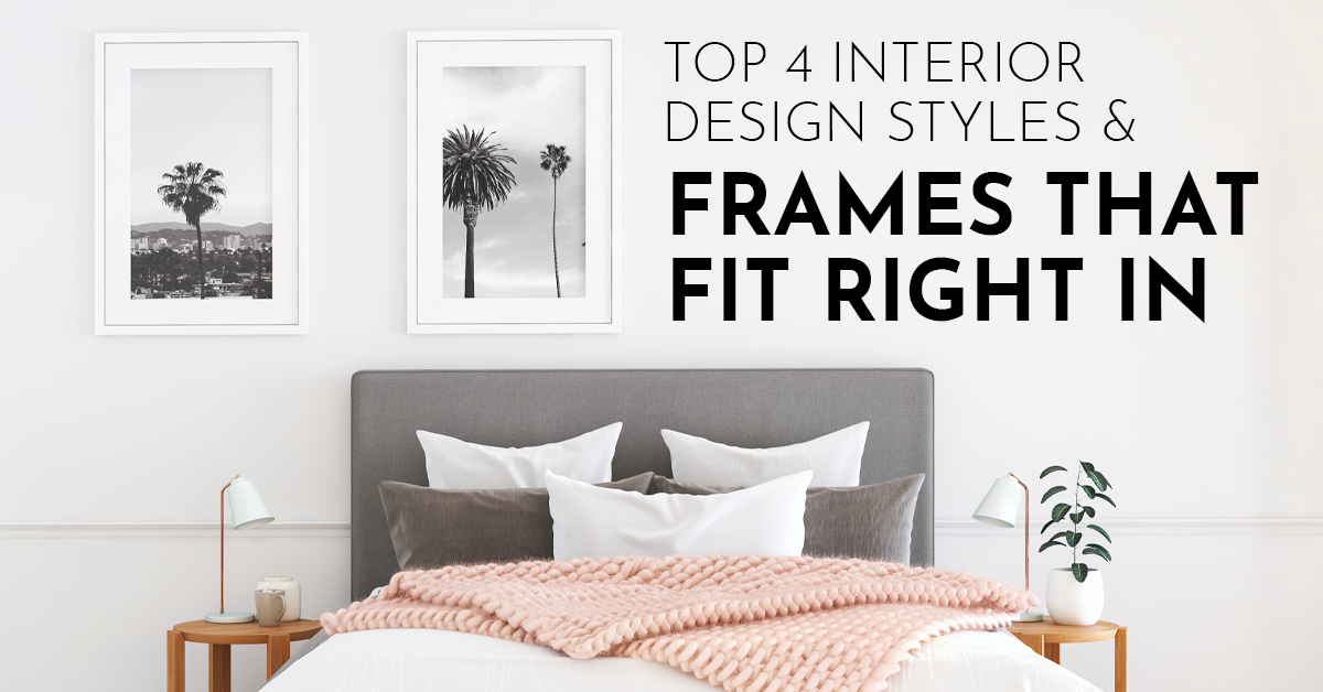 Top 4 Interior Design Styles and Frames That Fit Right In