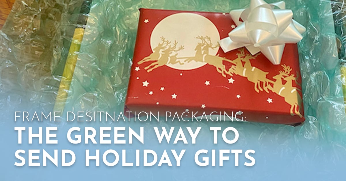 Frame Destination Packaging: the Green Way to Send Holiday Gifts