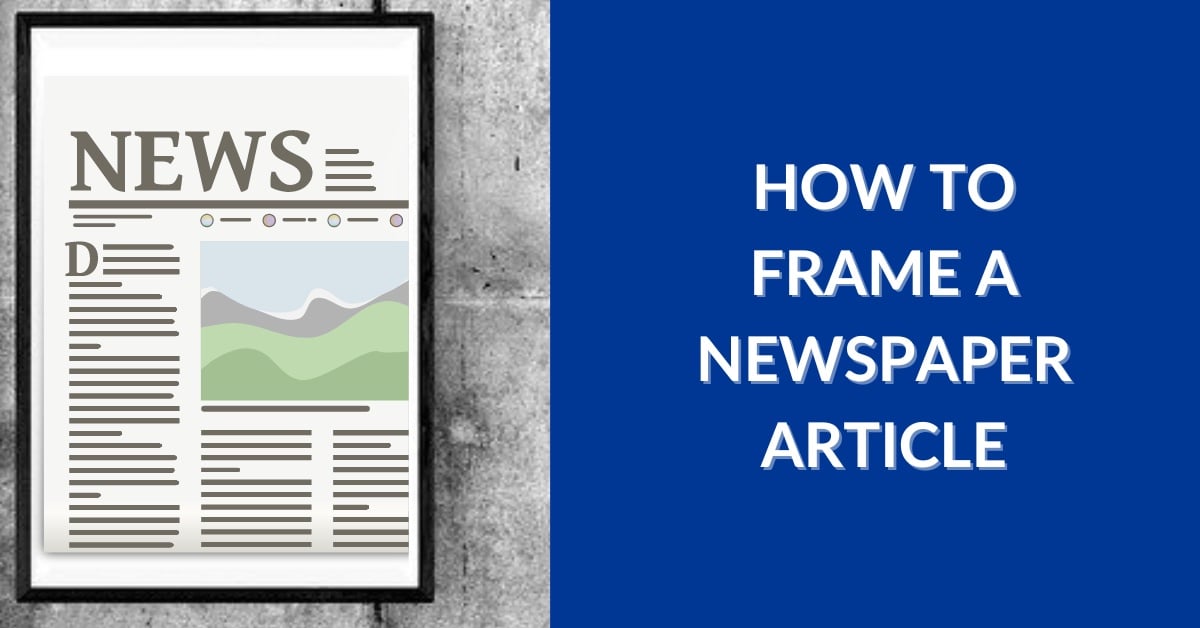 How to Frame a Newspaper Article