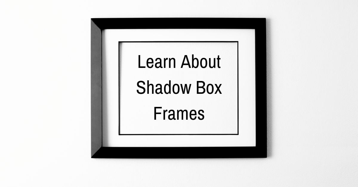 What is a Shadow Box Frame