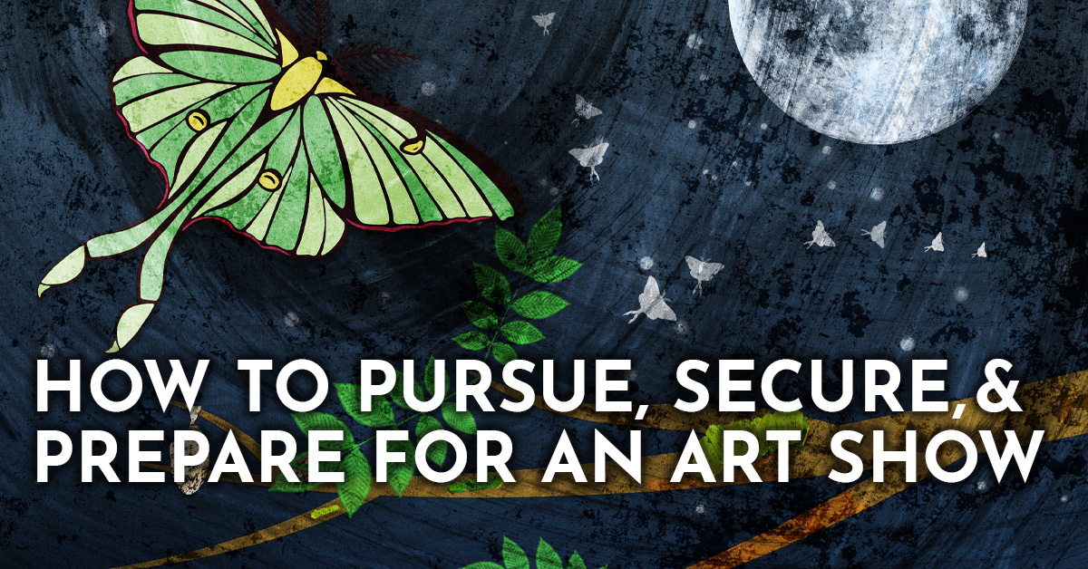 How to Pursue, Secure, and Prepare for an Art Show